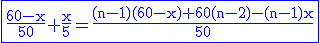 3$ \rm \blue \fbox{\frac{60-x}{50}+\frac{x}{5}=\frac{(n-1)(60-x)+60(n-2)-(n-1)x}{50}}